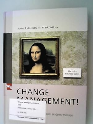 Bild des Verkufers fr Change Management!. Jonas Ridderstr°ale/Mark Wilcox. bers. aus dem Engl. von Jan W. Haas zum Verkauf von Antiquariat Bookfarm