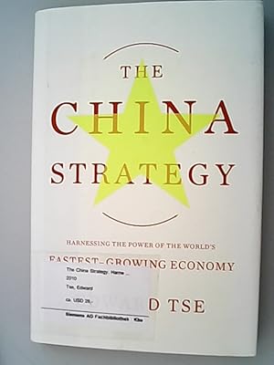 Bild des Verkufers fr The China Strategy: Harnessing the Power of the World's Fastest-Growing Economy zum Verkauf von Antiquariat Bookfarm