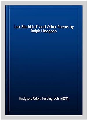 Seller image for Last Blackbird" and Other Poems by Ralph Hodgson for sale by GreatBookPrices