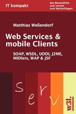 Bild des Verkufers fr Web Services & mobile Clients: SOAP, WSDL, UDDI, J2ME, MIDlets, WAP & JSF SOAP, WSDL, UDDI, J2ME, MIDlets, WAP & JSF zum Verkauf von Antiquariat Bookfarm