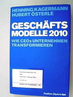 Imagen del vendedor de Geschftsmodelle 2010 : wie CEOs Unternehmen transformieren. Henning Kagermann ; Hubert sterle a la venta por Antiquariat Bookfarm