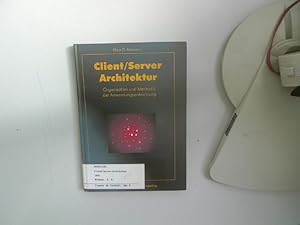 Seller image for Client-, Server-Architektur : Organisation und Methodik der Anwendungsentwicklung. Klaus D. Niemann. Hrsg. von Stephen Fedtke / Zielorientiertes Business computing for sale by Antiquariat Bookfarm