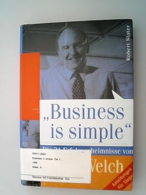 Bild des Verkufers fr Business is simple. Die 31 Erfolgsgeheimnisse von Jack Welch zum Verkauf von Antiquariat Bookfarm