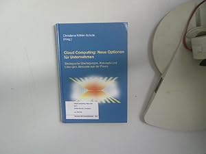 Bild des Verkufers fr Cloud computing: neue Optionen fr Unternehmen ; strategische berlegungen, Konzepte und Lsungen, Beispiele aus der Praxis. hrsg. von Christiana Khler-Schute. Mit Beitr. von Peter Arbitter . zum Verkauf von Antiquariat Bookfarm