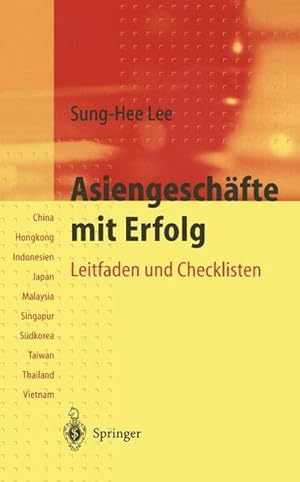 Bild des Verkufers fr Asiengeschfte mit Erfolg : Leitfaden und Checkliste ; China, Hongkong, Indonesien, Japan, Malaysia, Singapur, Sdkorea, Taiwan, Thailand, Vietnam ; Empfehlungen fr Fach- und Fhrungskrfte beim Einsatz in Asien ; ein Ratgeber und Vademekum fr Kontakte und Verhandlungen mit asiatischen Geschftsleuten, ber den multikulturellen Umgang im allgemeinen, fr gegenseitigers Verstndnis und Verhaltensweisen. Leitfaden und Checklisten fr Sdostasien zum Verkauf von Antiquariat Bookfarm