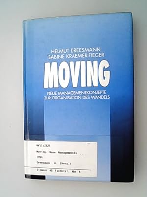 Imagen del vendedor de Moving : neue Managementkonzepte zur Organisation des Wandels. Helmut Dreesmann ; Sabine Kraemer-Fieger (Hrsg.) a la venta por Antiquariat Bookfarm