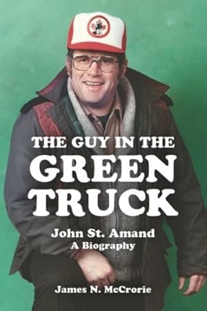Image du vendeur pour Guy in the Green Truck : A Biography of John St. Amand mis en vente par GreatBookPrices