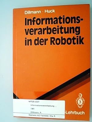 Bild des Verkufers fr Informationsverarbeitung in der Robotik. Rdiger Dillmann ; Martin Huck / Springer-Lehrbuch zum Verkauf von Antiquariat Bookfarm