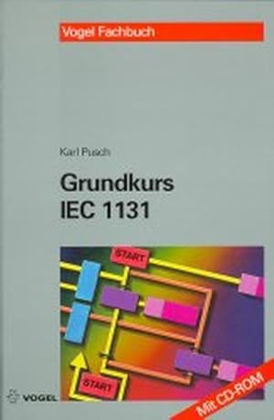 Bild des Verkufers fr Grundkurs IEC 1131: Programmbeispiele fr die Prozessautomatisierung. Programmbeispiele fr die Prozessautomatisierung zum Verkauf von Antiquariat Bookfarm