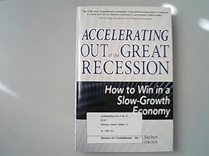Bild des Verkufers fr Accelerating out of the Great Recession: How to Win in a Slow-Growth Economy zum Verkauf von Antiquariat Bookfarm