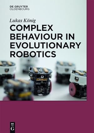 Seller image for Complex Behavior in Evolutionary Robotics for sale by Antiquariat Bookfarm