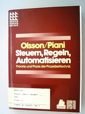 Seller image for Steuern, regeln, automatisieren : Theorie und Praxis der Prozessleittechnik. Gustaf Olsson ; Gianguido Piani / Hanser-Studienbcher for sale by Antiquariat Bookfarm