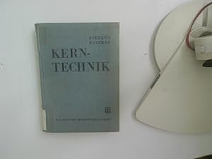 Bild des Verkufers fr Kerntechnik : Physik, Technologie, Reaktoren. Mit 453 Fig. u. 164 Tab. in Text u. Anh. Hrsg. von Wolfgang Riezler u. Wilhelm Walcher. Unter bes. Mitw. von . bearb. von zahlr. Fachleuten aus Wissenschaft u. Industrie zum Verkauf von Antiquariat Bookfarm