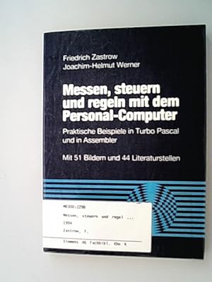 Bild des Verkufers fr Messen, steuern und regeln mit dem Personal-Computer : praktische Beispiele in Turbo Pascal und in Assembler. Friedrich Zastrow ; Joachim-Helmut Werner zum Verkauf von Antiquariat Bookfarm