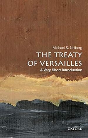 Seller image for The Treaty of Versailles: A Very Short Introduction (Very Short Introductions) by Neiberg, Michael S. [Paperback ] for sale by booksXpress