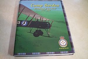 CAMP BORDEN Birthplace of the RCAF 1917-1999