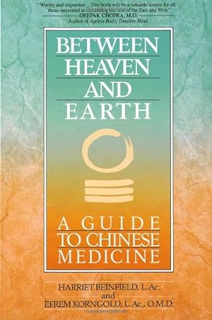 Seller image for Between Heaven and Earth: A Guide to Chinese Medicine by Harriet Beinfield, Efrem Korngold [Paperback ] for sale by booksXpress