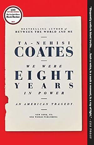 Immagine del venditore per We Were Eight Years in Power: An American Tragedy by Coates, Ta-Nehisi [Paperback ] venduto da booksXpress