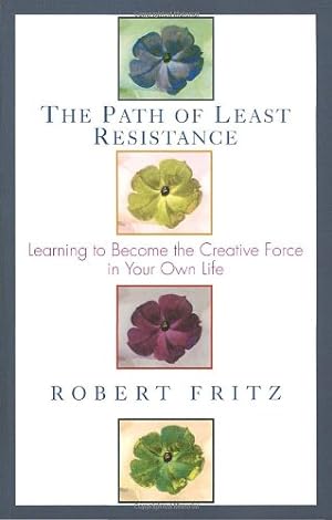 Image du vendeur pour Path of Least Resistance: Learning to Become the Creative Force in Your Own Life by Fritz, Robert [Paperback ] mis en vente par booksXpress