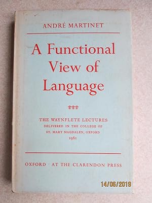 A Functional View of Language: The Waynflete Lectures Delivered in St Mary Magdalen College, Oxfo...
