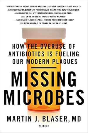 Immagine del venditore per Missing Microbes: How the Overuse of Antibiotics Is Fueling Our Modern Plagues by Blaser MD, Martin J. [Paperback ] venduto da booksXpress