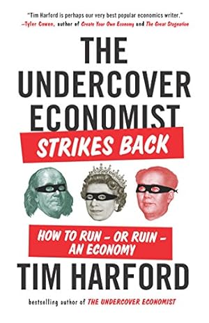 Imagen del vendedor de The Undercover Economist Strikes Back: How to Run--or Ruin--an Economy by Harford, Tim [Paperback ] a la venta por booksXpress