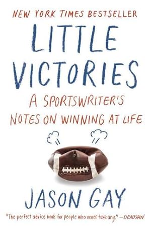 Seller image for Little Victories: A Sportswriter's Notes on Winning at Life by Gay, Jason [Paperback ] for sale by booksXpress