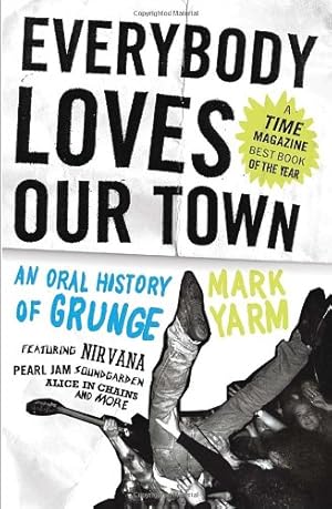 Immagine del venditore per Everybody Loves Our Town: An Oral History of Grunge by Yarm, Mark [Paperback ] venduto da booksXpress