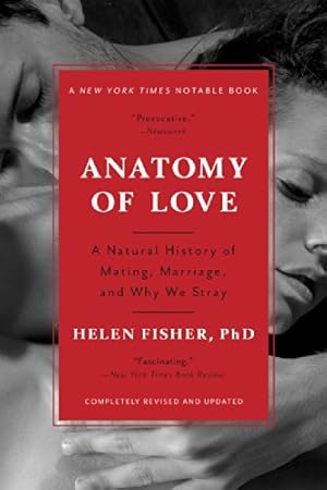 Seller image for Anatomy of Love: A Natural History of Mating, Marriage, and Why We Stray (Completely Revised and Updated with a New Introduction) by Helen Fisher [Paperback ] for sale by booksXpress