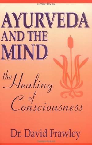 Immagine del venditore per Ayurveda and the Mind: The Healing of Consciousness by Frawley, David Dr. [Paperback ] venduto da booksXpress