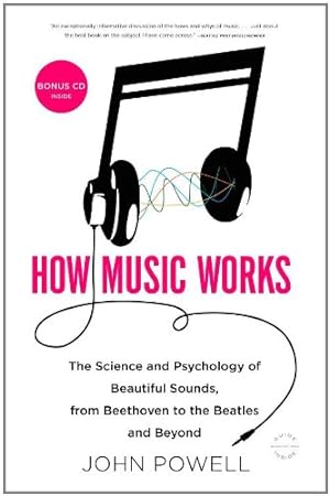 Immagine del venditore per How Music Works: The Science and Psychology of Beautiful Sounds, from Beethoven to the Beatles and Beyond by Powell, John [Paperback ] venduto da booksXpress