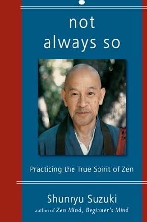 Bild des Verkufers fr Not Always So: Practicing the True Spirit of Zen by Suzuki, Shunryu, Brown, Edward Espe, San Francisco, Zen Center [Paperback ] zum Verkauf von booksXpress