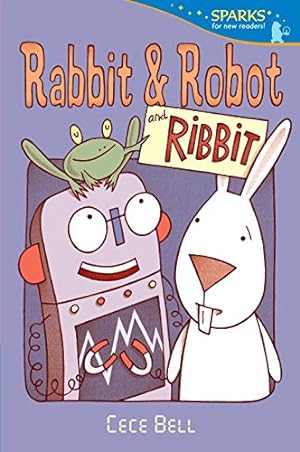 Image du vendeur pour Rabbit and Robot and Ribbit (Candlewick Sparks) by Bell, Cece [Paperback ] mis en vente par booksXpress