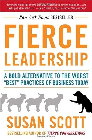 Seller image for Fierce Leadership: A Bold Alternative to the Worst "Best" Practices of Business Today by Scott, Susan [Paperback ] for sale by booksXpress