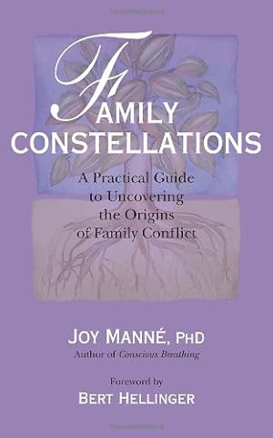 Seller image for Family Constellations: A Practical Guide to Uncovering the Origins of Family Conflict by Manne Ph.D., Joy [Paperback ] for sale by booksXpress