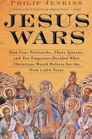 Seller image for Jesus Wars: How Four Patriarchs, Three Queens, and Two Emperors Decided What Christians Would Believe for the Next 1,500 years by Jenkins, John Philip [Paperback ] for sale by booksXpress