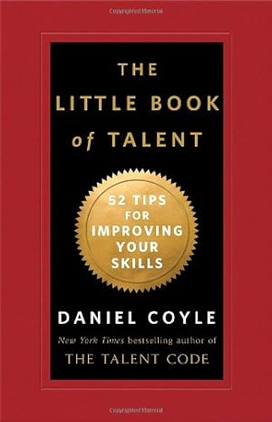 Imagen del vendedor de The Little Book of Talent: 52 Tips for Improving Your Skills by Coyle, Daniel [Hardcover ] a la venta por booksXpress