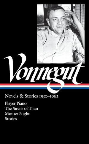 Seller image for Kurt Vonnegut: Novels & Stories 1950-1962 (LOA #226): Player Piano / The Sirens of Titan / Mother Night / stories (Library of America Kurt Vonnegut Edition) by Kurt Vonnegut [Hardcover ] for sale by booksXpress