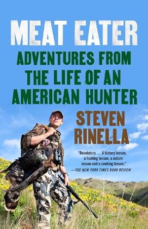 Image du vendeur pour Meat Eater: Adventures from the Life of an American Hunter by Rinella, Steven [Paperback ] mis en vente par booksXpress