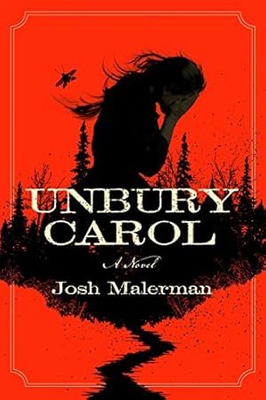 Seller image for Unbury Carol: A Novel by Malerman, Josh [Paperback ] for sale by booksXpress