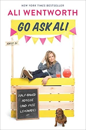 Seller image for Go Ask Ali: Half-Baked Advice (and Free Lemonade) by Wentworth, Ali [Paperback ] for sale by booksXpress