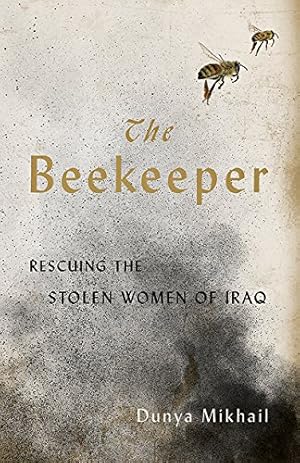 Bild des Verkufers fr The Beekeeper:Rescuing the Stolen Women of Iraq by Mikhail, Dunya [Paperback ] zum Verkauf von booksXpress