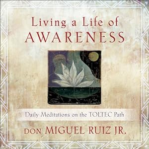 Seller image for Living a Life of Awareness: Daily Meditations on the Toltec Path by Ruiz Jr., don Miguel [Paperback ] for sale by booksXpress