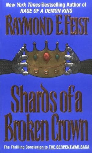Seller image for Shards of a Broken Crown (Serpentwar Saga, Book 4) by Feist, Raymond E [Mass Market Paperback ] for sale by booksXpress