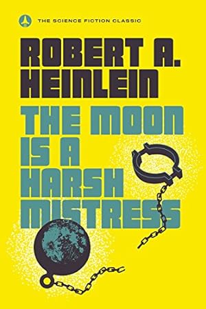 Seller image for The Moon Is a Harsh Mistress by Heinlein, Robert A. [Paperback ] for sale by booksXpress