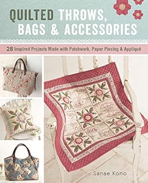 Bild des Verkufers fr Quilted Throws, Bags and Accessories: 28 Inspired Projects Made with Patchwork, Paper Piecing & Appliquè by Kono, Sanae [Paperback ] zum Verkauf von booksXpress