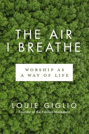 Seller image for The Air I Breathe: Worship as a Way of Life by Giglio, Louie [Paperback ] for sale by booksXpress