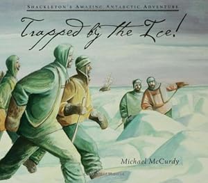 Imagen del vendedor de Trapped by the Ice!: Shackleton's Amazing Antarctic Adventure by McCurdy, Michael [Paperback ] a la venta por booksXpress