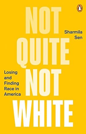 Seller image for Not Quite Not White: Losing and Finding Race in America by Sen, Sharmila [Paperback ] for sale by booksXpress