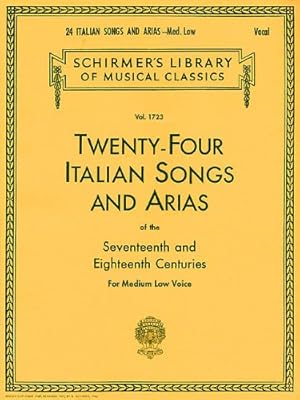 Seller image for Twenty-four Italian Songs and Arias of the Seventeenth and Eighteenth Centuries for Medium Low Voice (Schirmer's Library of Musical Classics, Vol. 1723) (English and Italian Edition) by G. Schirmer [Sheet music ] for sale by booksXpress